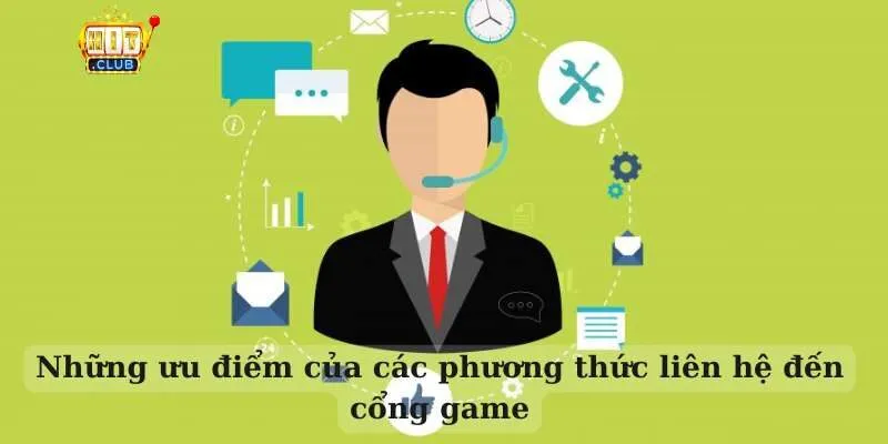 Liên hệ Những ưu điểm của các phương thức liên hệ đến cổng game