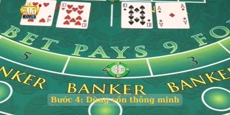 Phương pháp 6789 trong Baccarat giúp tối ưu tỷ lệ thắng Bước 4: Dùng vốn thông minh