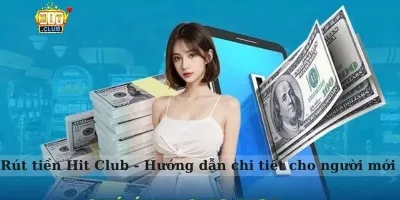 Rút Tiền Hit Club Chính Thức - Hướng Dẫn Từng Bước Rút tiền hit club
